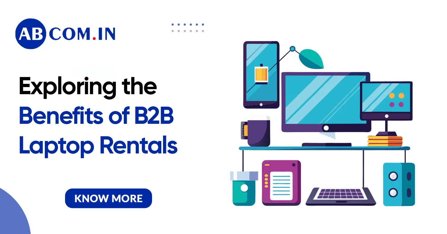 Exploring the Benefits of B2B Laptop Rentals